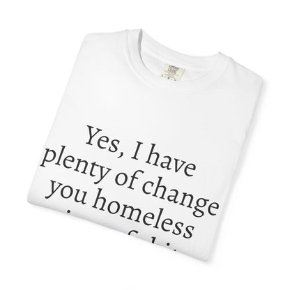 “Yes, I Have Plenty of Change” Graphic T-shirt